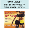 Mark Lauren - Body by You – Guide to Total Women’s Fitness