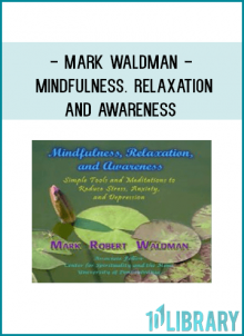 Mark Waldman - Mindfulness. Relaxation. and Awareness