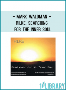 Mark Waldman - Rilke Searching for the Inner Soul