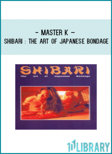 Master K – Shibari The Art of Japanese Bondage