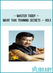 Master Toddy – Muay Thai Training Secrets – Voi.3