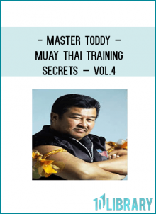 Master Toddy – Muay Thai Training Secrets – Vol.4