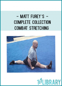 Matt Furey’s - Complete Collection - Combat Stretching