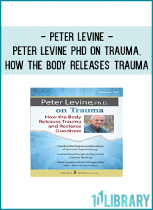 International trauma expert and author, Peter A. Levine, Ph.D. will teach you how sensation-based treatment