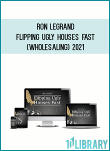 Ron LeGrand – Flipping Ugly Houses Fast (Wholesaling) 2021 at Midlibrary.net