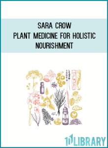 Sara Crow – Plant Medicine for Holistic Nourishment at Midlibrary.net