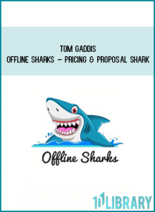 Tom Gaddis – Offline Sharks – Pricing & Proposal Shark at Midlibrary.net