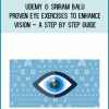 Udemy & Sriram Balu - Proven Eye Exercises To Enhance Vision – A Step By Step Guide