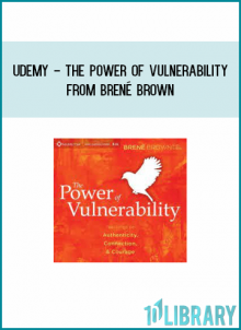 Udemy - THE POWER OF VULNERABILITY from Brené Brown at Midlibrary.com