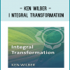 Ken Wilber - INTEGRAL TRANSFORMATION