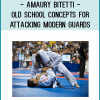 Learn old school techniques to deconstruct modern guard games with Amaury Bitetti
