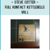 The Martial Art of Strength Training Volume 1: Root of Steve Cotter’s Kettlebells for the Martial Arts. NTSC format.