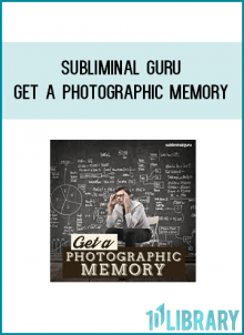 Get a Photographic Memory – Remember Everything in Crisp Detail, with Subliminal Messages.