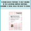 10 Brain-Based Strategies to Help Children in the Classroom: Improve Emotional, Academic & Social Skills for Back to School
