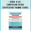 Debra Alvis - Compassion Fatigue Certification Training Course