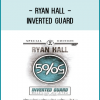 World Martial Arts presents The Inverted Guard, Ryan Hall’s most anticipated instructional series to date!
