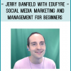 Jerry Banfield with EDUfyre - Social Media Marketing and Management for Beginners