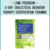 Lane Pederson - 3-Day: Dialectical Behavior Therapy Certification Training