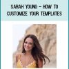 Sarah Young - How To Customize Your Templates (Biz Template Babe 2020)