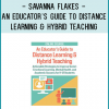 Savanna Flakes - An Educator’s Guide to Distance Learning & Hybrid Teaching