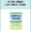Victoria Grinman - 2-Day Complex Trauma: Somatic Interventions to Restore the Mind-Body Connection, Quiet the Mind, and Improve Self-Regulation