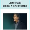 Jimmy Evans - Building a Healthy Church (Jimmy Evans Pastors School 2020)