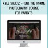 Kyle Shultz - (UB) The iPhone Photography Course For Parents