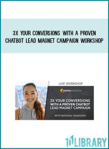 3X Your Conversions with a Proven Chatbot Lead Magnet Campaign Workshop by Natasha Takahashi at Midlibrary.com