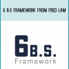 6 B.S Framework from Fred Lam at Midlibrary.com