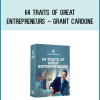 64 Traits Of Great Entrepreneurs - Grant Cardone at Midlibrary.com