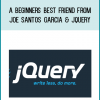 A Beginners Best Friend from Joe Santos Garcia & JQuery at Midlibrary.com
