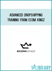 Advanced Dropshipping Training from Ecom Kingz at Midlibrary.com
