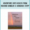 Adventures Into Health from Richard Bandler & Barbara Stepp at Midlibrary.com