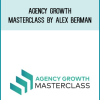 Agency Growth Masterclass by Alex Berman at Midlibrary.com