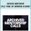 Archived Mentorship Calls from Jay Morrison Academy at Midlibrary.com