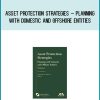 Asset Protection Strategies – Planning with Domestic and Offshore Entities at Midlibrary.com