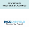 Breakthrough to Success Online by Jack Canfield