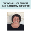 Coaching Call - How to Master Guest Blogging from Suzi Whitford at Midlibrary.com