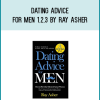 Dating Advice for Men 1,2,3 by Ray Asher
