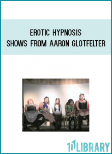 Erotic Hypnosis Shows from Aaron Glotfelter at Kingzbook.com
