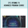 Eye Opening FX – Advanced Premium Course at Midlibrary.com