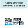 Facebook Marketplace Dropshipping Titans by Paul at Midlibrary.com