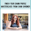 Finish Your Damn Profile Masterclass from Sami Gardner at Midlibrary.com