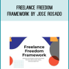 Freelance Freedom Framework by Jose Rosado at Kingzbook.com