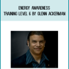 Glenn Ackerman – Energy Awareness Training Level 6