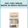 Groovy Science Knowledge, Innovation, and American Counterculture at Midlibrar`y.com