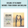 Healing Attachment Wounds from Briana Macwilliam at Kingzbook.com