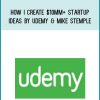 How I Create $10MM+ Startup Ideas by Udemy & Mike Stemple at Midlibrary.com