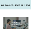How To Manage A Remote Sales Team at Midlibrary.com