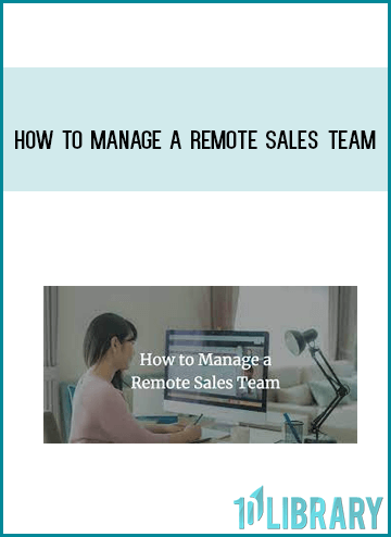 How To Manage A Remote Sales Team at Midlibrary.com